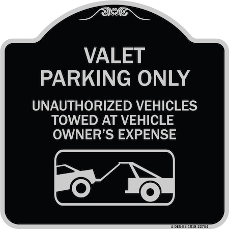 Signmission Valet Parking Unauthorized Vehicles Towed Owner Expense Aluminum Sign, 18" L, 18" H, BS-1818-22754 A-DES-BS-1818-22754